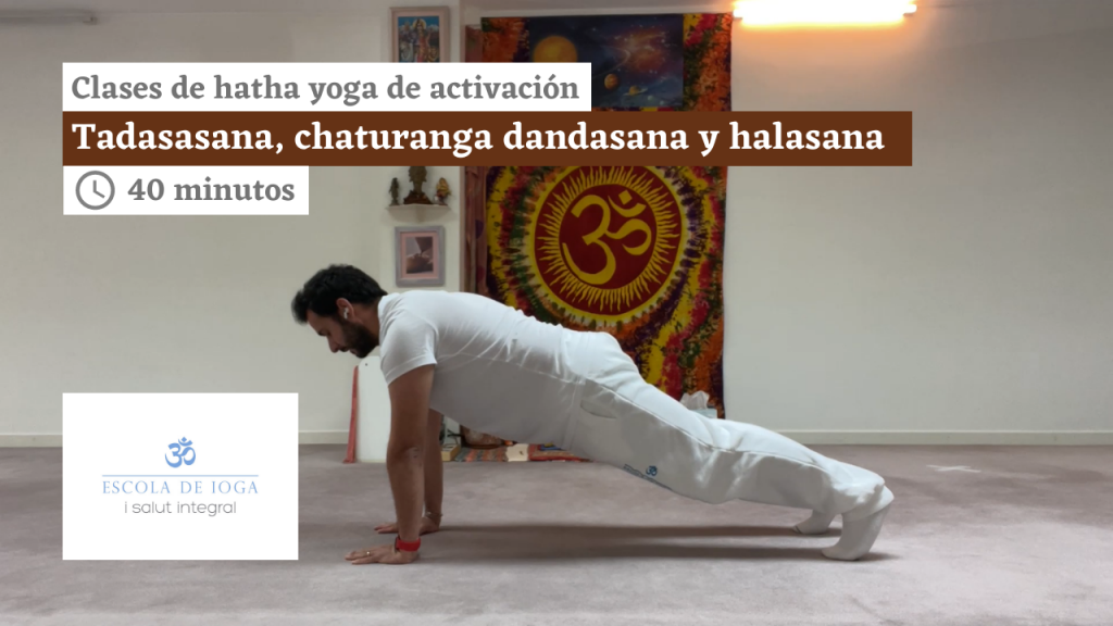 Hatha yoga de activación: tadasana, chaturanga dandasana y halasana