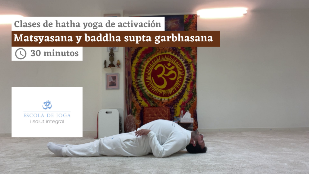 Hatha yoga de activación: matsyasana y baddha supta garbhasana