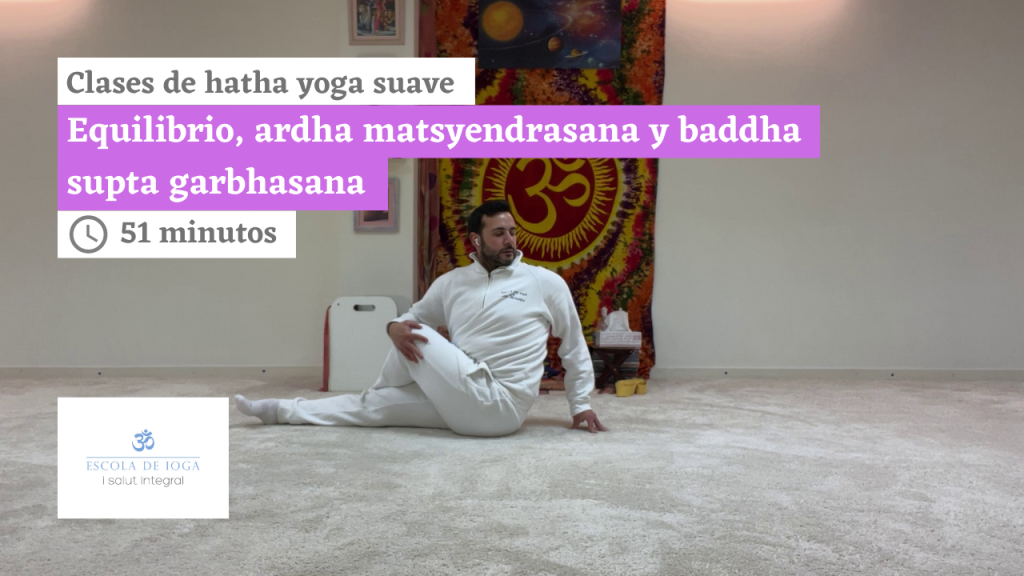 Hatha yoga suave: equilibrio, ardha matsyendrasana y baddha supta garbhasana