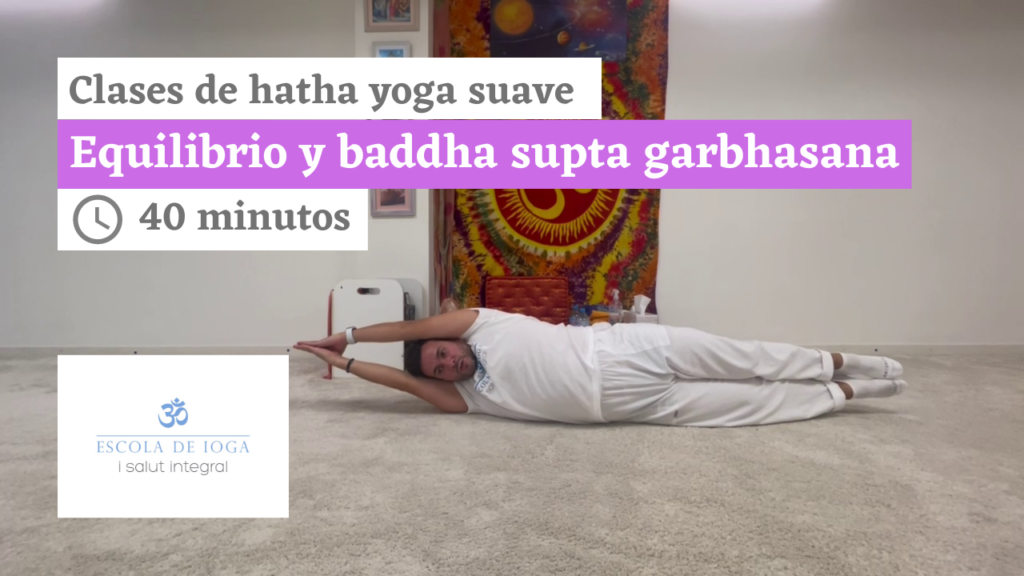 Hatha yoga suave: equilibrio y baddha supta garbhasana
