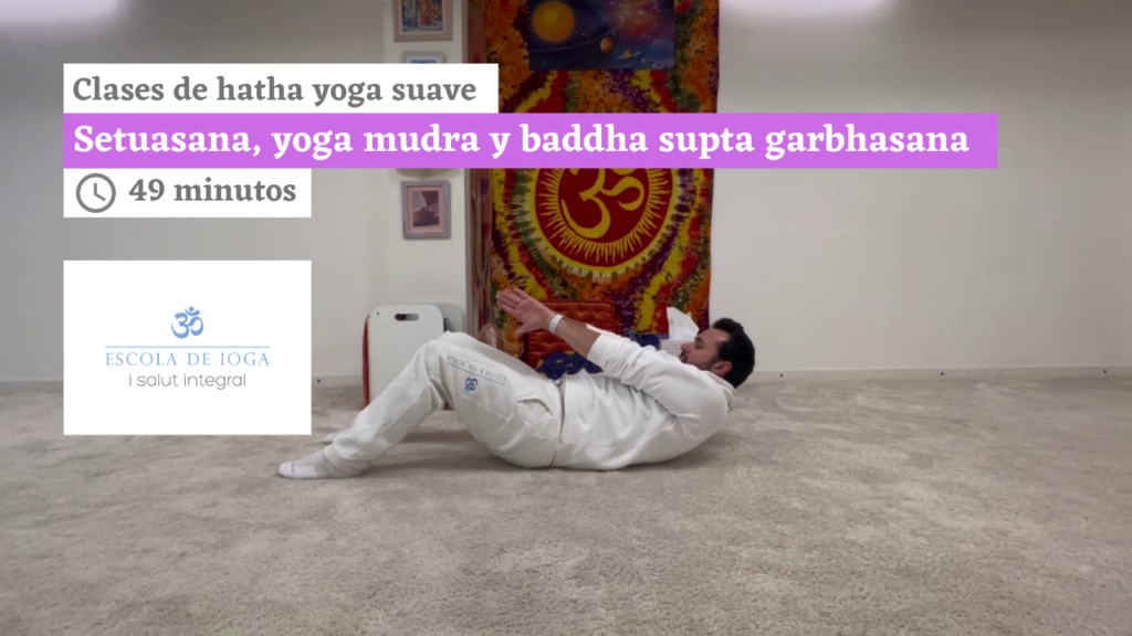 Hatha yoga suave: setuasana, yoga mudra y baddha supta garbhasana