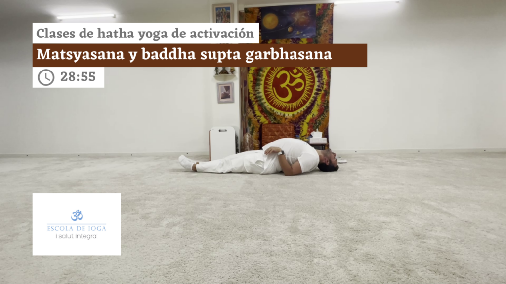 Hatha yoga de activación: matsyasana y baddha supta garbashana