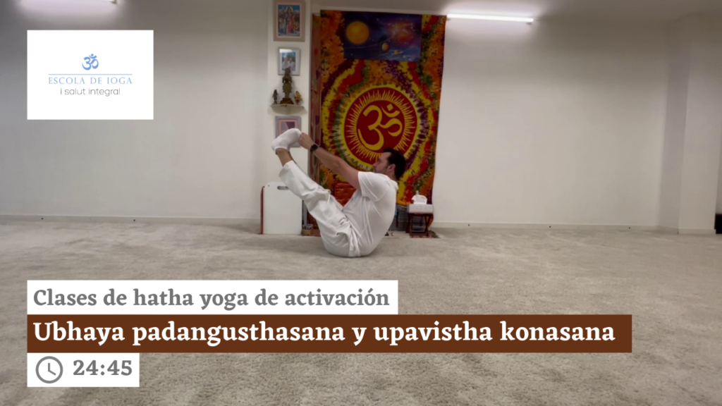 Hatha yoga de activación: ubhaya padangusthasana y upavistha konasana