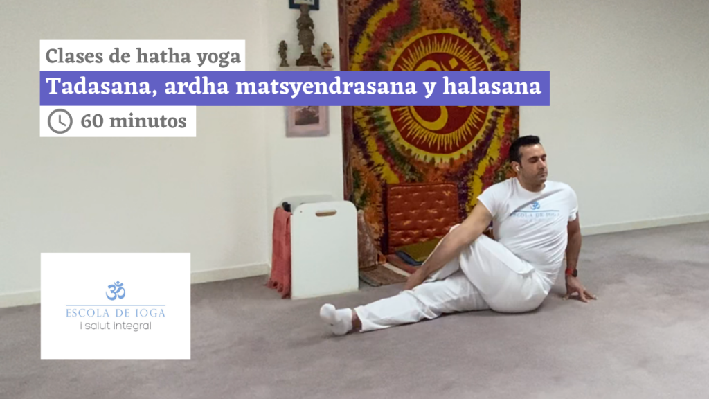Hatha yoga: tadasana, ardha matsyendrasana y halasana