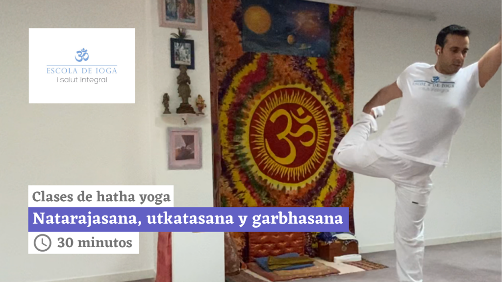Hatha yoga: natarajasana, utkatasana y garbhasana