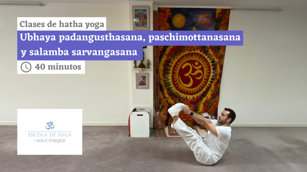 Hatha yoga: ubhaya padangusthasana, paschimottanasana y salamba sarvangasana