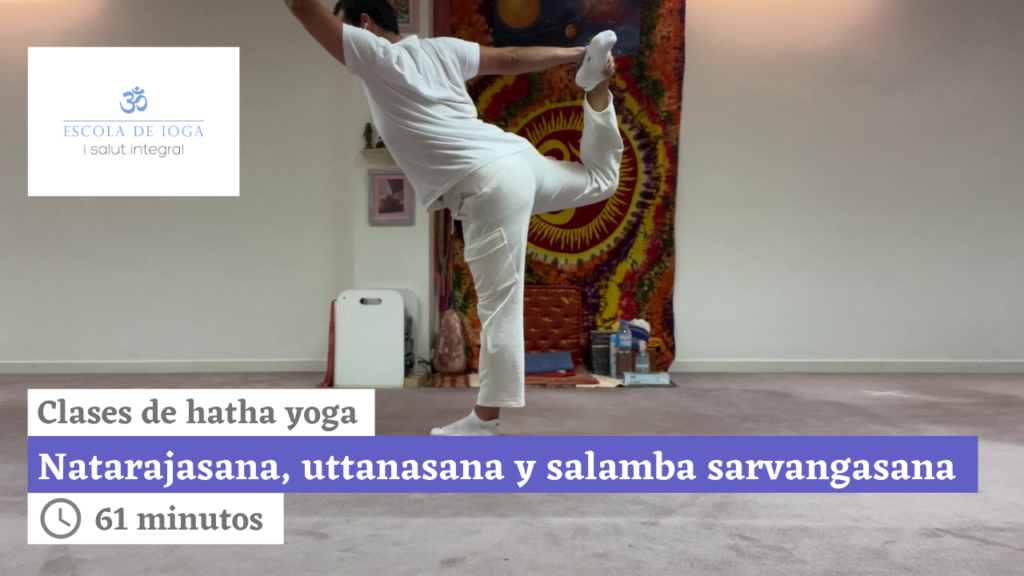 Hatha yoga: natarajasana, uttansansa y salamba sarvangasana