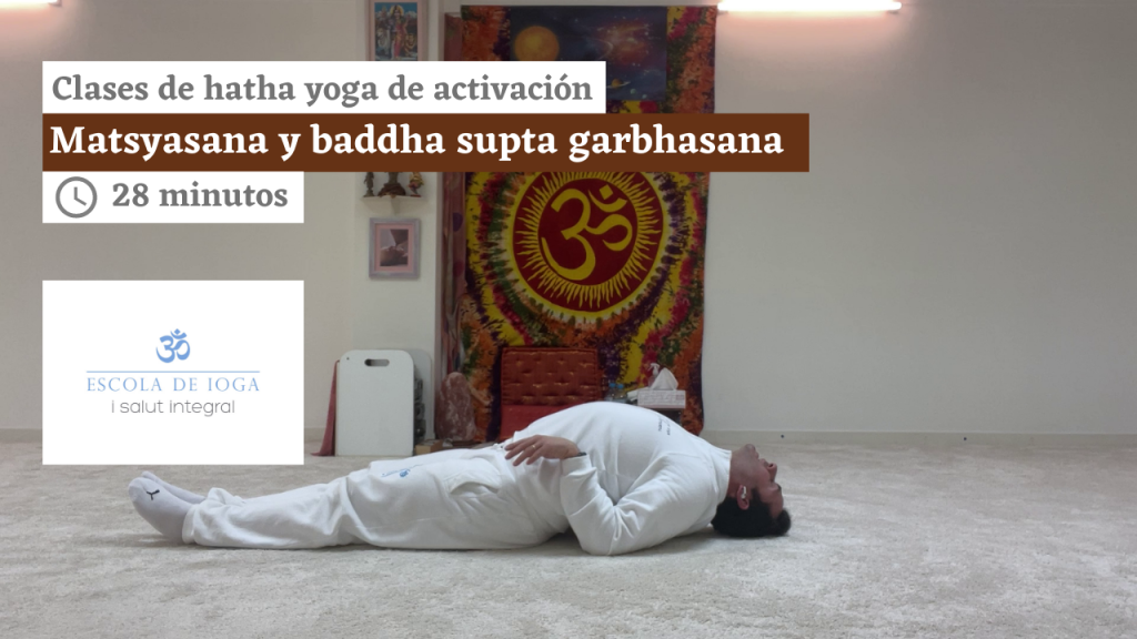 Hatha yoga de activación: matsyasana y baddha supta garbhasana